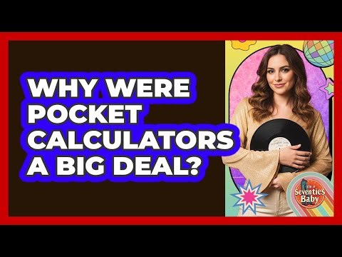Why Were Pocket Calculators A Big Deal?