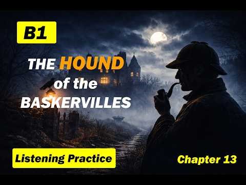 B1 English Listening Practice | The Hound of the Baskervilles – Sherlock Holmes | Ch. 13