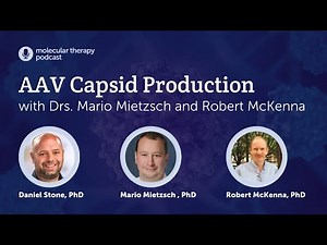AAV Capsid Production with Drs. Mario Mietzsch and Robert McKenna - Molecular Therapy Podcast