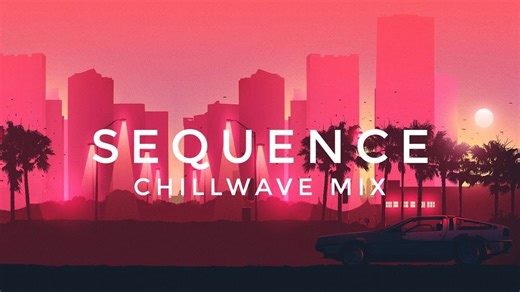 SEQUENCE Chillwave Mix