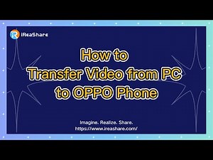 How to Transfer Video from PC to OPPO Phone Efficiently