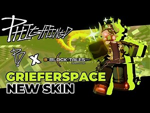 NEW GRIEFERSPACE SKIN // PHIGHTING! x Block Tales Collab