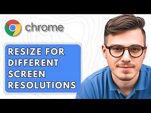 How To Resize Google Chrome For Different Screen Resolutions [2025 Guide]
