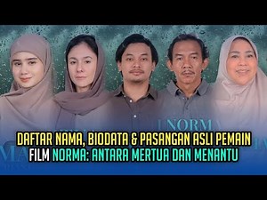 Daftar Nama, Biodata & Pasangan Asli Pemain Film NORMA: ANTARA MERTUA DAN MENANTU