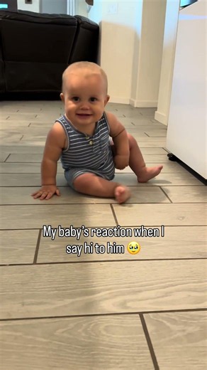My baby’s reaction when I say “hi” to him