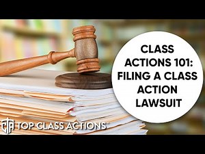 Class actions 101: Filing a class action lawsuit