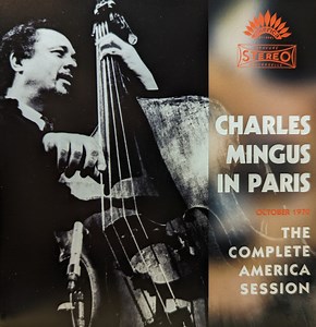 Charles Mingus - Charles Mingus In Paris: The Complete America Session