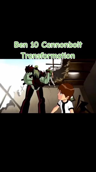Ben 10 Cannonbolt Transformation Explained