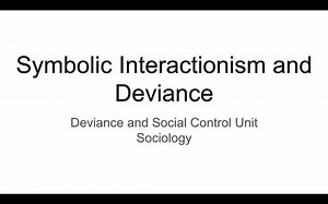 Symbolic Interactionism and Deviance