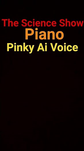 The Science Show Piano Pinky Ai Voice By ‪@EliWorldStudios‬ ‪@SakuraCrusader‬