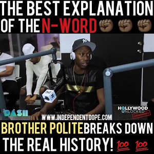 552K views · 4.7K reactions | Wow Brother Polite just broke down the "N-Word" ✊✊✊ This was powerful!   ✊✊✊✊ Credit: Hollywood Unlocked | Independent Dope | Facebook