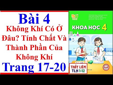 Khoa Học Lớp 4 Bài 4 | Không Khí Có Ở Đâu Tính Chất Và Thành Phần Của Trang 17 – 20 Kết Nối Tri Thức