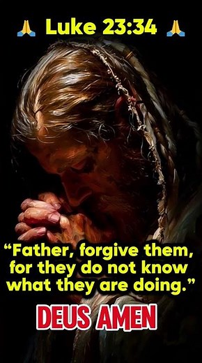 JESUS SAID, “FATHER, FORGIVE THEM” | LUKE 23:34 | POWERFUL FORGIVENESS VERSE