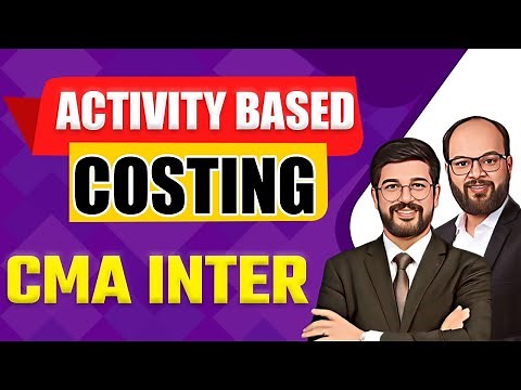 Activity Based Costing | CMA Inter Management Accounting | Detailed Explanation | ABC Costing