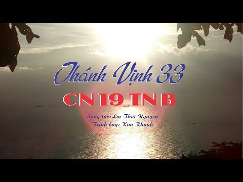 ĐÁP CA: THÁNH VỊNH 33 - CHÚA NHẬT 19 THƯỜNG NIÊN NĂM B - St: Lm Thái Nguyên - Tb: Kim Khánh