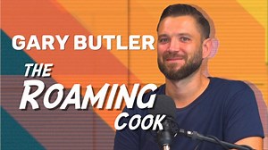 Talking With Gary Butler About How 'The Roaming Cook' Began