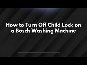 How to Turn Off Child Lock on a Bosch Washing Machine