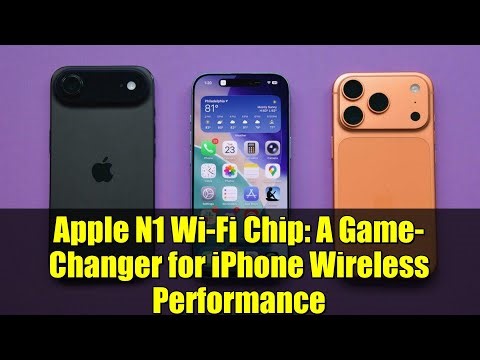 Apple N1 Wi-Fi Chip: A Game-Changer for iPhone Wireless Performance
