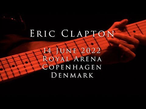Eric Clapton - 14 June 2022, Copenhagen, Royal Arena - COMPLETE