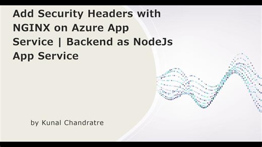 Add Security Headers with NGINX on Azure App Service | Backend as NodeJs App Service | Kunal Chandratre