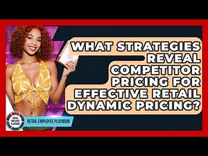 What Strategies Reveal Competitor Pricing For Effective Retail Dynamic Pricing?