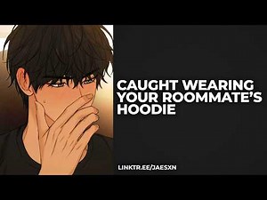 Roommate Caught You Wearing His Hoodie [Confession] [Friends to Lovers] - Spicy Boyfriend ASMR