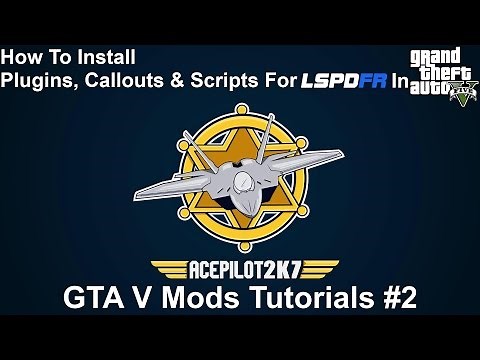 GTA V Mod Tutorials #2 | How To Install Plugins, Callouts & Scripts For LSPDFR In Grand Theft Auto V