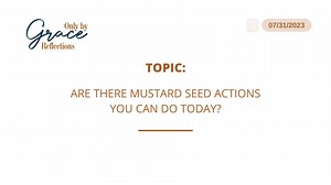 ARE THERE MUSTARD SEED ACTIONS YOU CAN DO TODAY? First Reading: Exodus 32: 15-24, 30-34 Responsorial Psalm: Psalms 106: 19-20, 21-22, 23 Alleluia: James 1: 18 Gospel: Matthew 13: 31-35 In today's gospel reading in Matthew 13:31-35, Jesus used a mustard seed as an example. It is well known as a tiny seed but when fully grown, becomes an impressively large tree. So, a mustard seed shouldn't be discounted just because it is small. Similarly, the kingdom of God was truly present in the ministry of J