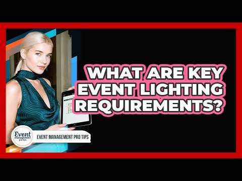 What Are Key Event Lighting Requirements?