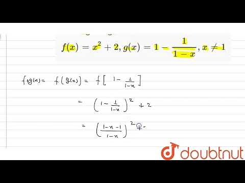 Find fog and gof if: `f(x)=x^(2)+2,g(x)=1-1/(1-x),x!=1`