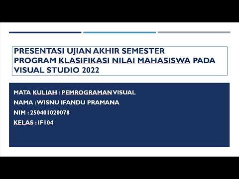 Presentasi Program Klasifikasi Nilai Mahasiswa pada Visual Studio 2022 - Wisnu Ifandu Pramana