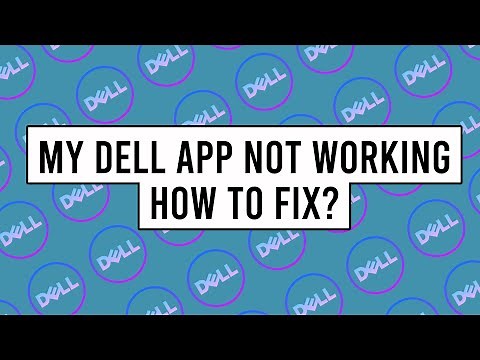 My Dell App Not Working - How to Fix?