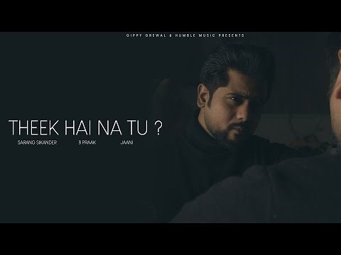 Theek Hai Na Tu? - Official Video | Sarang Sikander | B Praak | Jaani | Punjabi Song