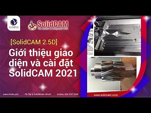 [SolidCAM 2.5D] - Giới thiệu giao diện và cài đặt SolidCAM 2021 | Introduction | VIHOTH CORP.