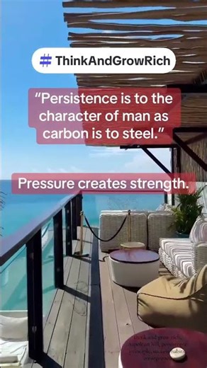 “Persistence is to the character of man as carbon is to steel.” Napoleon Hill teaches in Think and