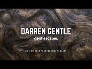 Intimate Landscape Photography with Darren Gentle: View Finders Photography Podcast Ep54