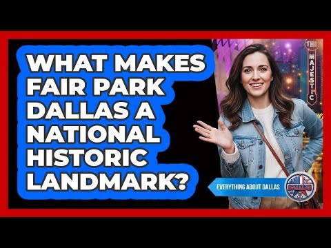 What Makes Fair Park Dallas A National Historic Landmark? - Everything About Dallas