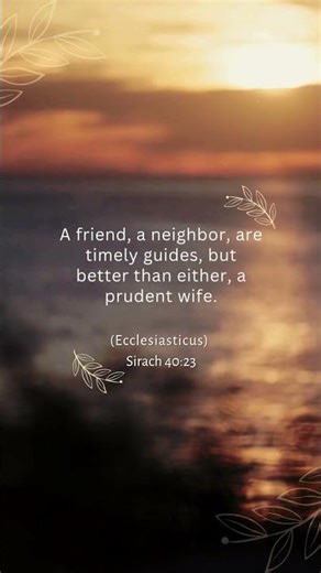 A friend, a neighbor, are timely guides, but better than either, a prudent wife.