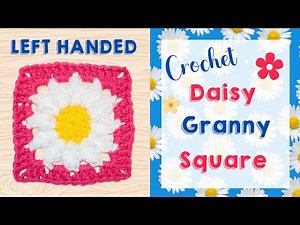 Left-Handed Crochet: Crochet Daisy Granny Square || Easy Daisy Granny Step By Step