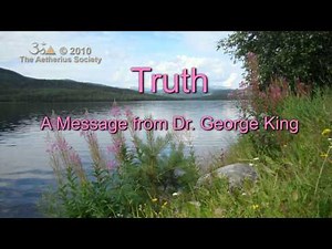 Truth - A Message from Dr. George King