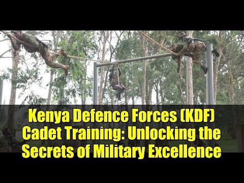 Kenya Defence Forces (KDF) Cadet Training: Unlocking the Secrets of Military Excellence