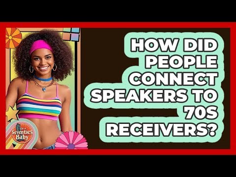 How Did People Connect Speakers To 70s Receivers?