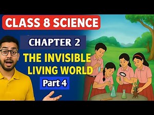 The Invisible Living World | Class 8 Science Chapter 2 | Curiosity Book 2025 |Full NCERT Explanation