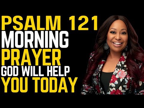 Psalm 121 Morning Prayer | Trust God Today for Help Protection & Divine Strength | Dr. Cindy Trimm
