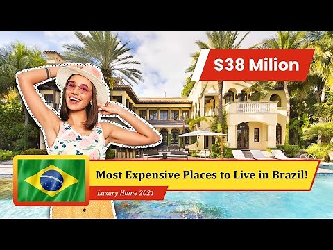 Most Expensive Homes of Brazil | Luxury Real Estate in Brazil