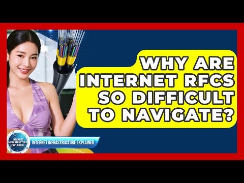 Why Are Internet RFCs So Difficult To Navigate? - Internet Infrastructure Explained