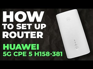 ✅ How to Setup Huawei 5G CPE 5 H158-381 | How to Set Up Huawei 5G CPE 5 H158-381 WiFi Router