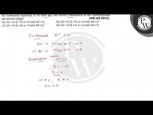 For isothermal expansion of an ideal gas, the correct combination of the thermodynamic parameters...