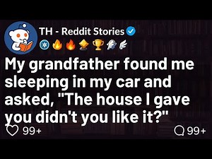 [FULL STORY] My grandfather found me sleeping in my car and asked, "The house I gave you didn't you