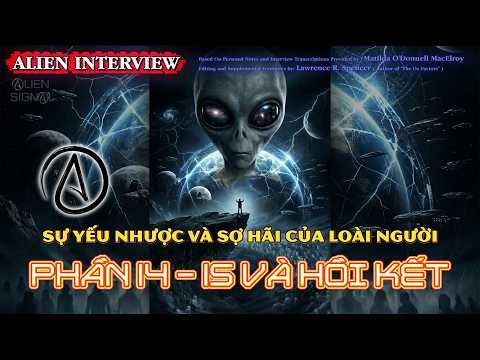 ALIEN INTERVIEW FULL Vietnamese | HUMANS ARE WEAK ENTITIES #AlienSignal #UFO